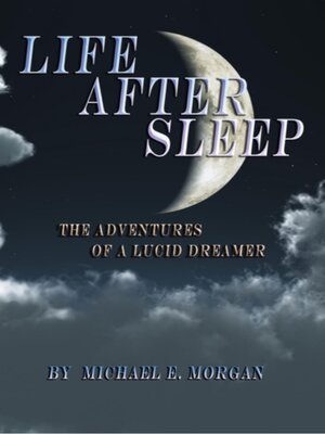 cover image of Life After Sleep, the Adventures of a Lucid Dreamer